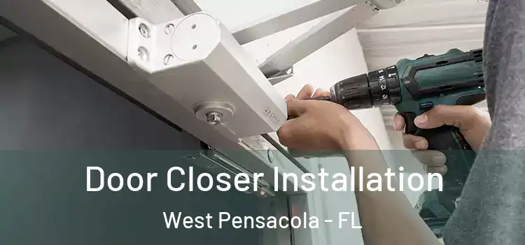  Door Closer Installation West Pensacola - FL