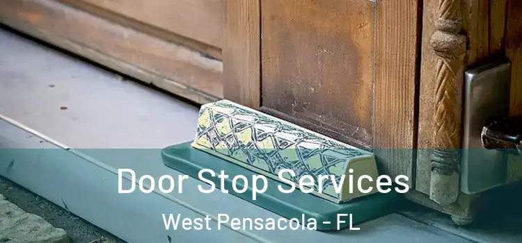 Door Stop Services West Pensacola - FL