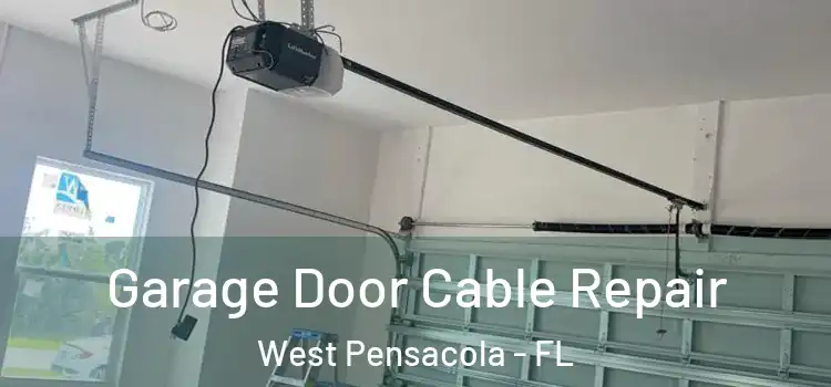 Garage Door Cable Repair West Pensacola - FL