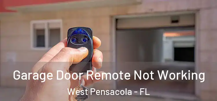 Garage Door Remote Not Working West Pensacola - FL