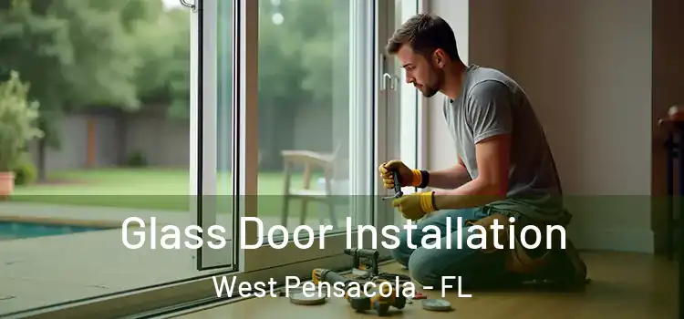 Glass Door Installation West Pensacola - FL