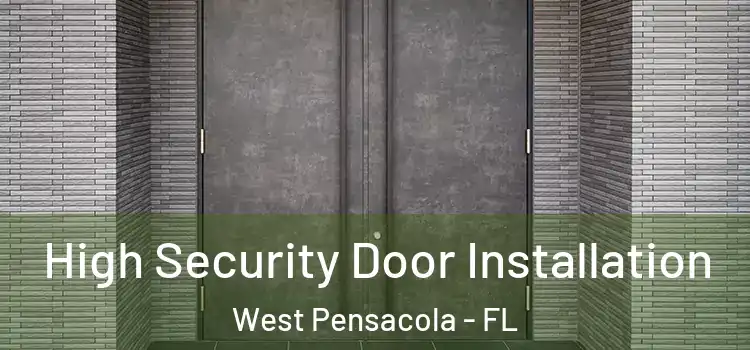 High Security Door Installation West Pensacola - FL
