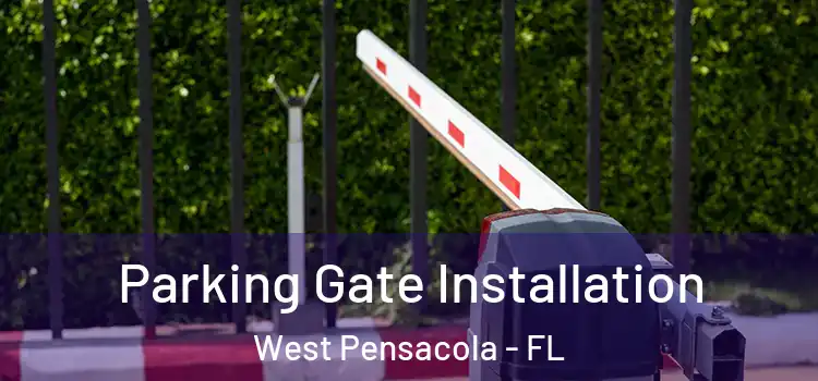 Parking Gate Installation West Pensacola - FL
