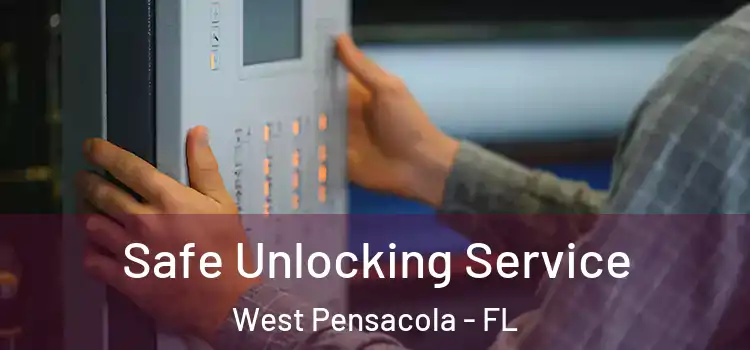 Safe Unlocking Service West Pensacola - FL