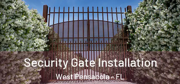 Security Gate Installation West Pensacola - FL